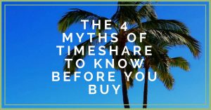 Learn about the most common myths in the timeshare industry